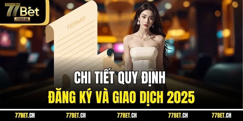 Chi tiết quy định đăng ký và giao dịch 2025