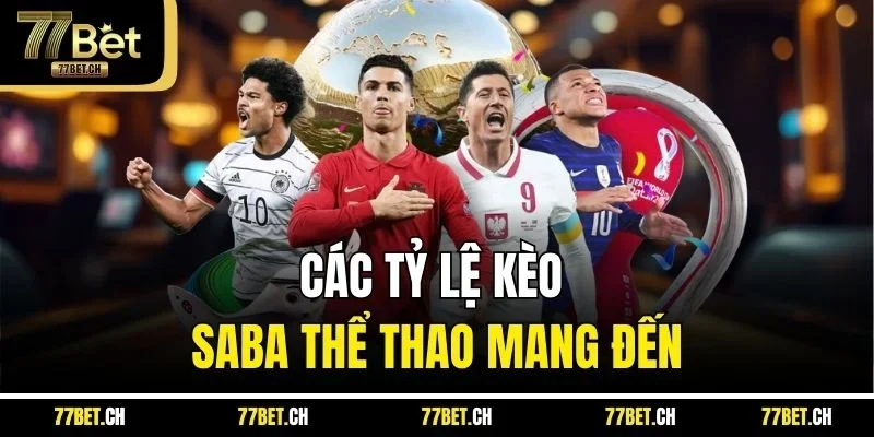 Các tỷ lệ kèo Saba thể thao mang đến