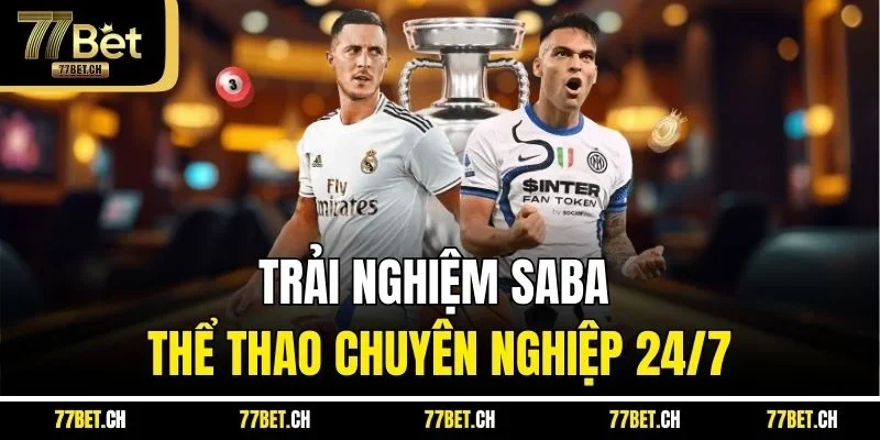 Trải nghiệm Saba thể thao chuyên nghiệp 24/7