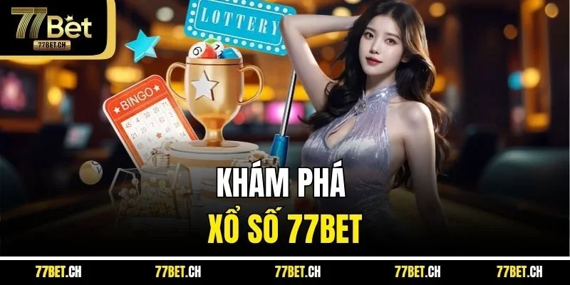 Khám phá xổ số 77BET