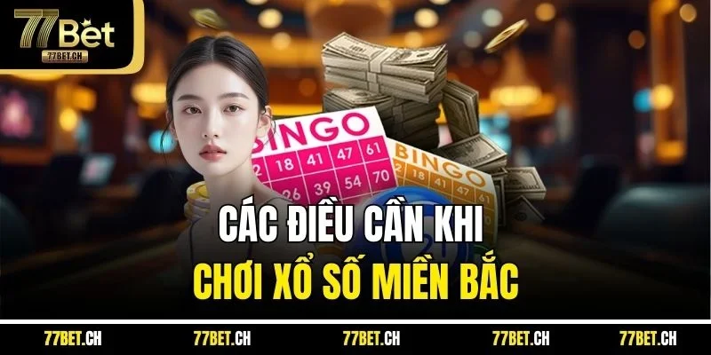 Các điều cần khi chơi xổ số miền Bắc