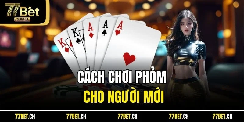 Cách chơi phỏm cho người mới