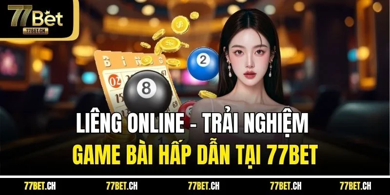 Liêng Online - Trải Nghiệm Game Bài Hấp Dẫn Tại 77BET