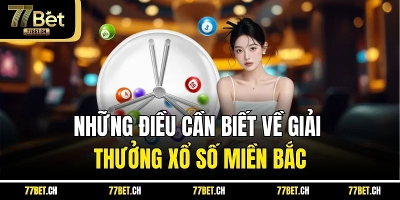Những điều cần biết về giải thưởng xổ số miền Bắc
