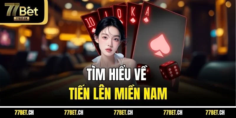 Tìm hiểu về tiến lên miền Nam